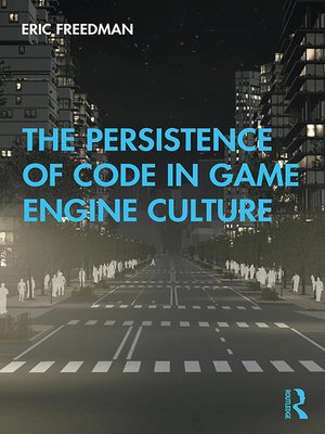 cover image of The Persistence of Code in Game Engine Culture